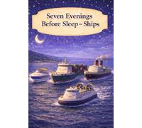 Seven Evenings Before Sleep - Ships: A Gentle Bedtime Book About Quiet Evenings on the Water