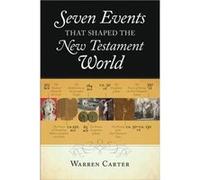 Seven Events That Shaped the New Testament World by Warren Carter Warren Carter (Auteur)
