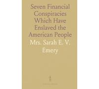 Seven Financial Conspiracies Which Have Enslaved the American People