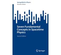 Seven Fundamental Concepts In Spacetime Physics
