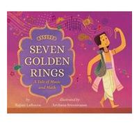 Seven Golden Rings A Tale of Music and Math by Rajani Larocca & Illustrated by Archana Sreenivasan Rajani Larocca Illustrated by Archana Sreenivasan (Auteur)