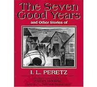 Seven Good Years: And Other Good Stories of I.L. Peretz