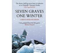 Seven Graves One Winter: Politics, Murder, and Corruption in the Arctic