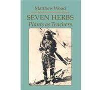 Seven Herbs by Matthew Wood Matthew Wood (Auteur)