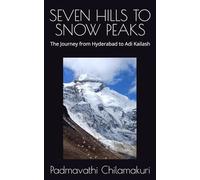 SEVEN HILLS TO SNOW PEAKS: The Journey from Hyderabad to Adi Kailash