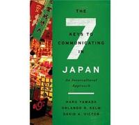 Seven Keys To Communicating In Japan Haru Yamada, Orlando R Kelm, David A Victor (Auteur)
