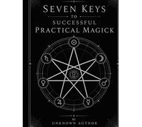 Seven Keys To Successful Practical Magick