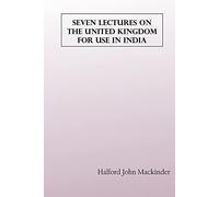 Seven Lectures on the United Kingdom for use in India