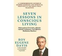 Seven Lessons in Conscious Living: A Comprehensive Course in Higher Learning and Spiritual Practice in the Kriya Yoga Tradition - [Version Originale] Inconnu (Auteur)