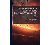 Seven Methods Of Feeding Young Chickens, Volumes 281-295