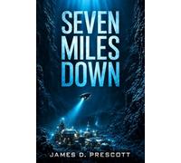Seven Miles Down: A Deep-Sea Techno-Thriller