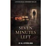 SEVEN MINUTES LEFT: A psychological countdown thriller.