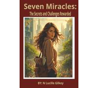 Seven Miracles:: The Secrets and Challenges Rewarded