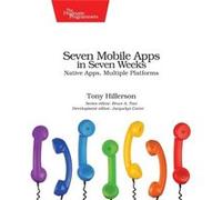 Seven Mobile Apps in Seven Weeks by Tony Hillerson Inconnu (Auteur)