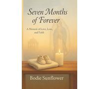 Seven Months of Forever: A Memoir of Love, Loss, and Faith