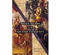 Seven Myths of the Spanish Conquest