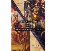 Seven Myths Of The Spanish Conquest