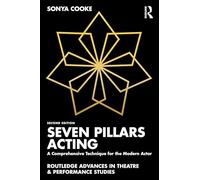 Seven Pillars Acting: A Comprehensive Technique for the Modern Actor