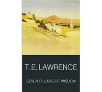 Seven Pillars of Wisdom by T.E. Lawrence T. E. Lawrence (Auteur)