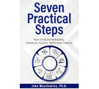 Seven Practical Steps: How to Build Reliability, Safety, and Trust in Technical Teams