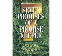 Seven Promises of a Promise Keeper Promise Keepers, Bill Bright, Bill McCartney, Edwin Cole, Gary Smalley, James Dobson, Luis Palav, Randy Phillips, Tony Evans (Auteur)