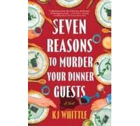Seven Reasons To Murder Your Dinner Guests