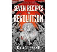 Ryan Rose – Seven Recipes for Revolution – Relié