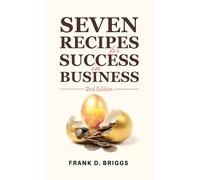 Seven Recipes for Success in Business 2nd Edition