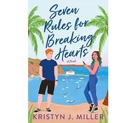 Seven Rules for Breaking Hearts