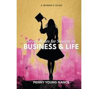 Seven Rules For Success in Business and Life: A Woman's Guide