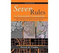 Seven Rules for Sustainable Communities Patrick Condon (Auteur)
