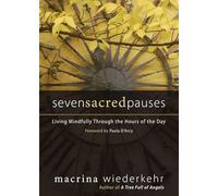 Seven Sacred Pauses: Living Mindfully Through the Hours of the Day
