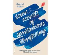 Seven Secrets Of Spontaneous Storytelling