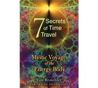Seven Secrets of Time Travel by Von Von Braschler Braschler Von Braschler (Auteur)
