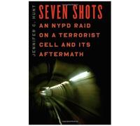 Seven Shots: An Nypd Raid On A Terrorist Cell And Its Aftermath