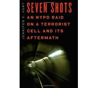 Seven Shots: An Nypd Raid On A Terrorist Cell And Its Aftermath