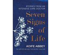 Seven Signs of Life: Stories from an Intensive Care Doctor
