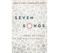 Seven Songs Signs of Christ in the Old Testament - Adam S. Miller - Deseret Book Company - ebook (ePub) - Livre