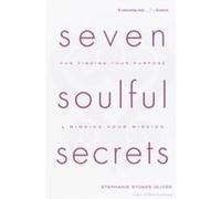 Seven Soulful Secrets for Finding Your Purpose and Minding Your Missions Stephanie Stokes Oliver (Auteur)