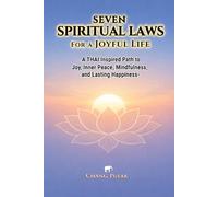 Seven Spiritual Laws For a Joyful Life: A Thai Inspired Path to Joy, Inner Peace, Mindfulness, and Lasting Happiness