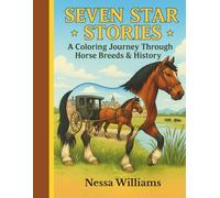 Seven Star Stories: A Coloring Journey Through Horse Breeds & History: Seven Star Farms: Horse Breeds, Colors, and Cowboy Tales to Color