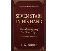 Seven Stars In His Hand: The Messengers of the Church Ages