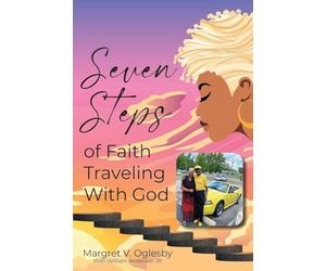 Seven Steps of Faith Traveling with God: Keeping the Faith!