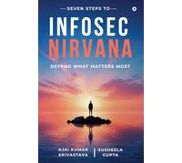 Seven Steps to Infosec Nirvana: Defend What Matters Most