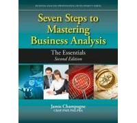 Seven Steps To Mastering Business Analysis: The Essentials