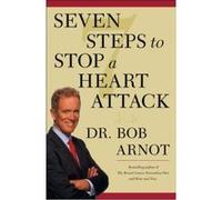 Seven Steps to Stop a Heart Attack Bob Arnot (Auteur)