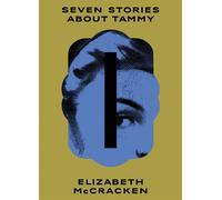 Seven Stories About Tammy - Elizabeth McCracken - Biblioasis - ebook (ePub) - Livre