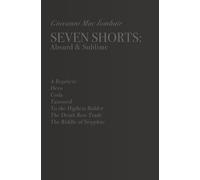 Seven Stories: Absurd & Sublime