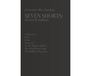 Seven Stories: Absurd & Sublime