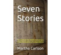 Seven Stories: To Celebrate the 250th Anniversary of the Declaration of Independence